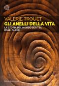 Gli anelli della vita. La storia del mondo scritta dagli alberi