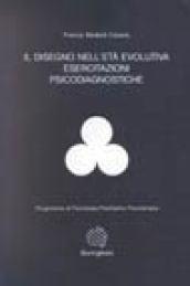 Il disegno nell'età evolutiva. Esercitazioni psicodiagnostiche