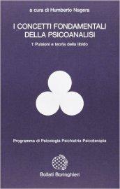 I concetti fondamentali della psicoanalisi. 1: Pulsioni e teoria della libido