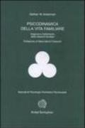 Psicodinamica della vita familiare. Diagnosi e trattamento delle relazioni familiari