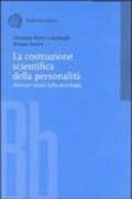 La costruzione scientifica della personalità. Itinerari storici della psicologia