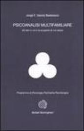 Psicoanalisi multifamiliare. Gli altri in noi e la scoperta di noi stessi
