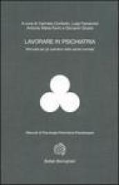 Lavorare in psichiatria. Manuale per gli operatori della salute mentale