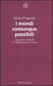 I mondi comunque possibili. Logica per la filosofia e il ragionamento comune