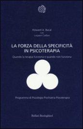 La forza della specificità in psicoterapia. Quando la terapia funziona e quando non funziona