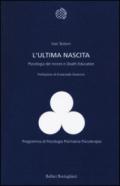 L'ultima nascita. Psicologia del morire e «Death Education»