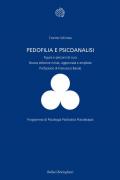 Pedofilia e psicoanalisi. Figure e percorsi di cura. Nuova ediz.