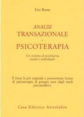 Analisi transazionale e psicoterapia. Un sistema di psichiatria sociale e individuale