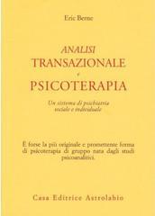 Analisi transazionale e psicoterapia. Un sistema di psichiatria sociale e individuale