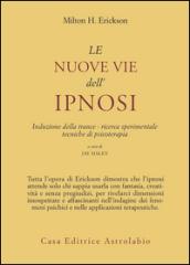 Le nuove vie dell'ipnosi. Induzione della trance. Ricerca sperimentale. Tecniche di psicoterapia