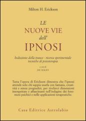 Le nuove vie dell'ipnosi. Induzione della trance. Ricerca sperimentale. Tecniche di psicoterapia