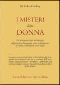 I misteri della donna. Un'interpretazione psicologica del principio femminile come è raffigurato nel mito, nella storia e nei sogni