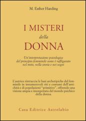 I misteri della donna. Un'interpretazione psicologica del principio femminile come è raffigurato nel mito, nella storia e nei sogni