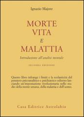 Morte, vita e malattia. Introduzione all'analisi mentale