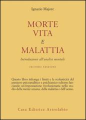 Morte, vita e malattia. Introduzione all'analisi mentale