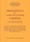 Pragmatica della comunicazione umana. Studio dei modelli interattivi, delle patologie e dei paradossi