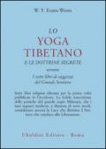 Lo yoga tibetano e le dottrine segrete. I sette libri di saggezza del grande sentiero