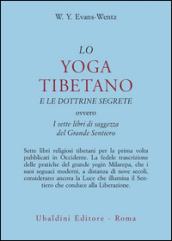 Lo yoga tibetano e le dottrine segrete. I sette libri di saggezza del grande sentiero