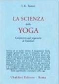 La scienza dello yoga. Commento agli yogasutra di Patanjali