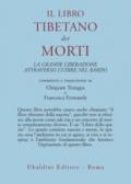 Il libro tibetano dei morti. La grande liberazione attraverso l'udire nel Bardo