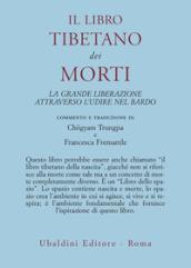 Il libro tibetano dei morti. La grande liberazione attraverso l'udire nel Bardo