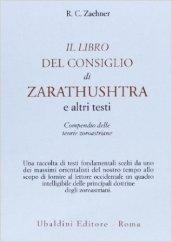 Il libro del consiglio di Zarathushtra e altri testi. Compendio delle teorie zoroastriane