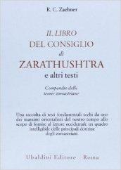 Il libro del consiglio di Zarathushtra e altri testi. Compendio delle teorie zoroastriane