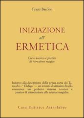 Iniziazione all'ermetica. Una pratica della magia