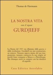 La nostra vita con il signor Gurdjieff