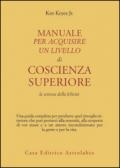 Manuale per acquisire un livello di coscienza superiore. La scienza della felicità