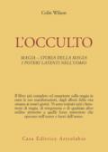 L'occulto. Magia. Storia della magia. I poteri latenti dell'uomo