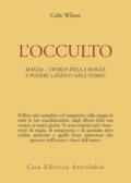 L'occulto. Magia. Storia della magia. I poteri latenti dell'uomo