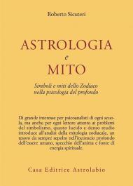 Astrologia e mito. Simboli e miti dello zodiaco nella psicologia del profondo