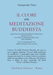 Il cuore della meditazione buddhista. Manuale di addestramento mentale basato sulla via della presenza mentale del Buddha