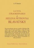 La vita straordinaria di Helena Petrovna Blavatsky