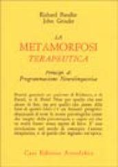 La metamorfosi terapeutica. Principi di programmazione neurolinguistica