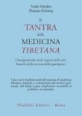 Il tantra della medicina tibetana. L'insegnamento orale segreto delle otto branche della scienza della guarigione