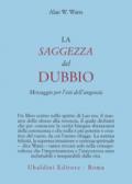 La saggezza del dubbio. Messaggio per l'età dell'angoscia