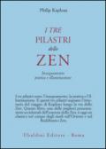 I tre pilastri dello zen. Insegnamento, pratica e illuminazione