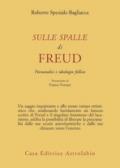 Sulle spalle di Freud. Psicoanalisi e ideologia fallica