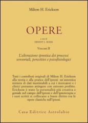 Opere. 2: L'Alterazione ipnotica dei processi sensoriali, percettivi e psicofisiologici