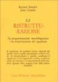 La ristrutturazione. La programmazione neurolinguistica e la trasformazione del significato