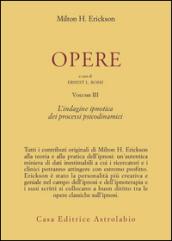 Opere. 3: L'Indagine ipnotica dei processi psicodinamici