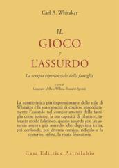 Il gioco e l'assurdo. La terapia esperienziale della famiglia