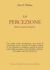 La percezione. Dalla sensazione all'oggetto