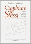 Cambiare se stessi. Strategie per risolvere i problemi personali