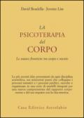 La psicoterapia del corpo. Le nuove frontiere tra corpo e mente