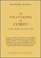 La psicoterapia del corpo. Le nuove frontiere tra corpo e mente