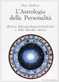 L'astrologia della personalità. Alla luce della psicologia del profondo e della filosofia olistica