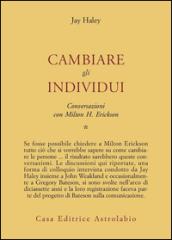 Conversazioni con Milton Erickson. 1: Cambiare gli individui